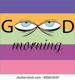 Good morning. Tired eyes. Vector illustration.
