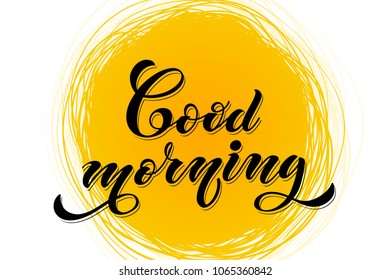 Good Morning typographic vector design for greeting card, lettering composition. Modern Calligraphy. Handwritten Inspirational motivational quote. Vector illustration.
