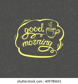 Good morning, vector hand-drawn letters. A Cup of tea or coffee EPS10