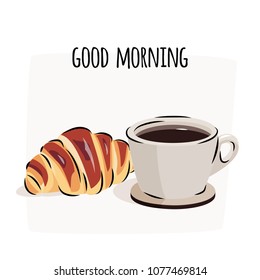 Good morning vector illustration with black coffee and fresh croissant.