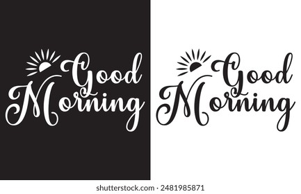 Good morning vector illustration. Morning motivational Hand drawn lettering isolated on white and black background. EPS 10