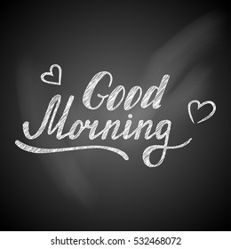 Good morning vector lettering card. Hand drawn illustration phrase on a chalkboard. Handwritten modern brush calligraphy for invitation and greeting card, t-shirt, prints and posters