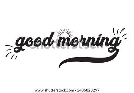 Good morning vector line calligraphy. Vector illustration of wish good morning. Typography design isolated on white background. Handwritten modern continuous line lettering with swooshes.