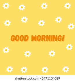 Good Morning Vector with Yellow Background, Orange Lettering and White Flowers