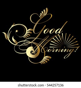 Good Morning! Vintage decorative floral lettering text  with sun, flowers, leaves.