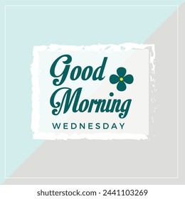 Good Morning Wednesday, Happy Wednesday, Morning vibe, positive and beautiful day, First Greetings 