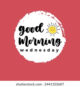 Good Morning Wednesday, Happy Wednesday, Morning vibe, positive and beautiful day, First Greetings 