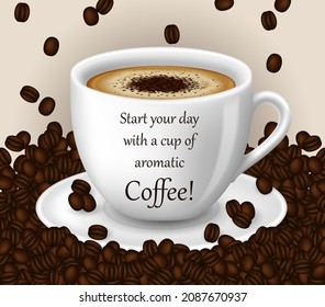 Good morning. White cup with fragrant hot coffee with surrounded by coffee beans. Organic drink. Vector illustration EPS10