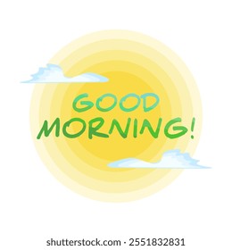 Good morning words, decorative letters with bright sunshine and ligth blue clouds. Positive inspiration, emotion, motivation concept. Vector illustration.