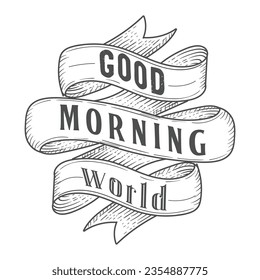Good Morning World Quote Text Word Type Lettering . Vintage Retro Ribbon Style Vector Illustration