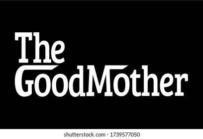 THE GOOD MOTHER VECTOR LOGO for print tshirt or wall art, etc