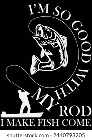 
I'm So Good With My Rod eps cut file for cutting machine