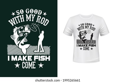So good with my rod, I make Fish vector t shirt design