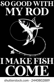 
So Good With My Rod I Make Fish eps cut file for cutting machine