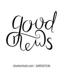 Good news. Calligraphy ink. Handwritten lettering Vector illustration