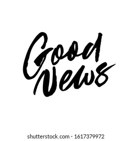 Good news handwritten ink pen lettering. Nice phrase, optimistic lifestyle quote vector calligraphy. Positive postcard decorative design element. Great announcement, pleasant information