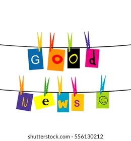 Good news message with colored pieces of paper hanging on a rope