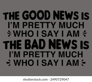 La Buena Noticias Es Que Soy Más O Menos Lo Que Digo Soy La Mala Noticias Es Más O Menos Lo Que Digo Soy Svg, Jesús Svg, Faith Svg, Dice Svg, Divertido Svg, Mamá Perro, Christian Svg, Dice Citas, Camiseta Caligrafía, Antiguas