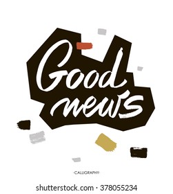 Good news. Vector white ink calligraphy for cards, prints and social media content, trendy design. Positive quote, lettering on white  background. Vector