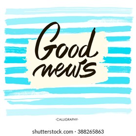 Good news. Vector white ink calligraphy for cards, prints and social media content, trendy design. Positive quote, lettering acrylic blue stripes on a white background. Vector
