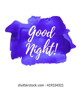 Good Night card, poster, logo, illustration, lettering, words, text written on violet blue painted hand drawn background. Typographical motivational inspirational positive love template
