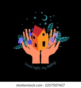 Good night card, print or poster. A man's hands are holding a house with flowers. Night scene,  friendly and care theme.  Abctract vector emblem.  Concept for symbol decor, design print, logo or brand