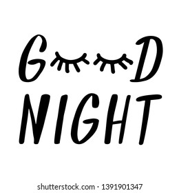 Good Night with closed eyes isolated on white background. Hand drawn lettering in trendy cartoon doodle style. Vector illustration. Can be used for poster, postcard, pillow, bag, apparel design.