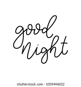 Good night. Hand drawn lettering script. Hand drawn lettering. Vector illustration. It can be used for posters, postcards, covers, t-shirts, pillows, bags, etc.