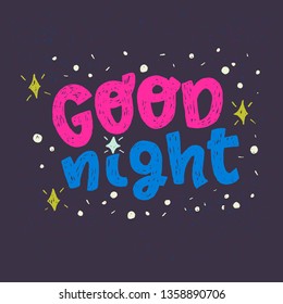Good night hand drawn lettering phrase on the dark background with shining stars. Handwritten typographic text. Evening good bye words for bedroom decor, screen saver. Magic night vector illustration