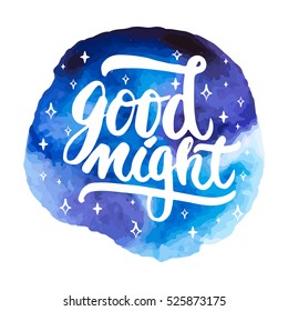 Good night - hand drawn lettering phrase isolated on the blue space grunge background. Fun brush ink inscription for photo overlays, greeting card or t-shirt print, poster design.