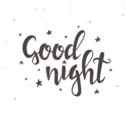 Good Night.  Hand Drawn Typography Poster. T Shirt Hand Lettered Calligraphic Design. Inspirational Vector Typography.