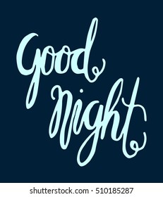 good night. Hand Lettered Quote. Modern Calligraphy 