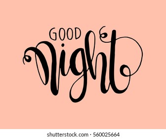 good night. Hand Lettered Quote. Modern Calligraphy 