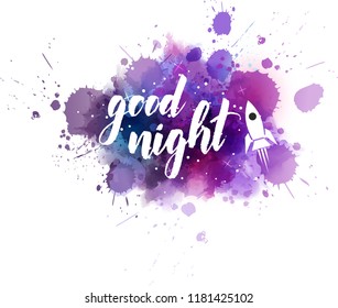 Good night - handwritten modern calligraphy lettering on dark night sky watercolor background