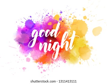 Good night - handwritten modern calligraphy lettering on multicolor watercolor paint splash background
