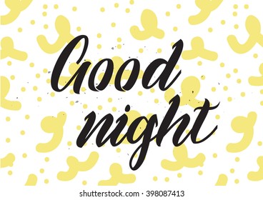 Good night inscription. Greeting card with calligraphy. Hand drawn lettering design. Photo overlay. Typography for banner, poster or apparel design. Isolated vector element.