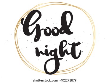 Good night inscription. Greeting card with calligraphy. Hand drawn lettering design. Photo overlay. Typography for banner, poster or apparel design. Vector typography.