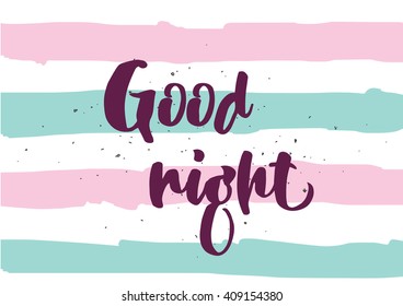 Good night inscription. Greeting card with calligraphy. Hand drawn lettering design. Typography for banner, poster or clothing design. Vector invitation.