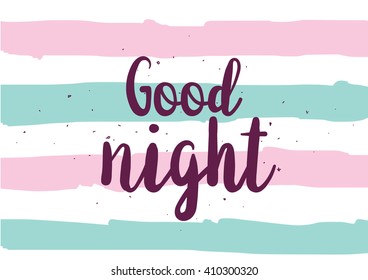 Good night inscription. Greeting card with calligraphy. Hand drawn lettering design. Photo overlay. Typography for banner, poster or clothing design. Vector invitation.
