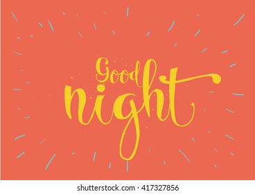 Good night inscription. Greeting card with calligraphy. Hand drawn lettering. Typography for invitation, banner, poster or clothing design. Vector quote.