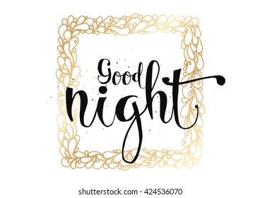 Good night inscription. Greeting card with calligraphy. Hand drawn lettering. Typography for invitation, banner, poster or clothing design. Vector quote.