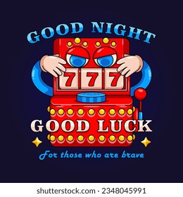 Good Night, Good Luck. Gambling machine mascot. Retro vector, suitable for mascots, t-shirts, stickers and posters