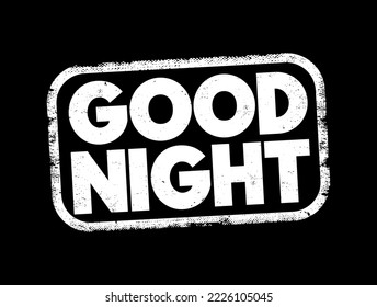 Good Night - means a polite and friendly way to say goodbye in the evening or before going to sleep, text concept stamp