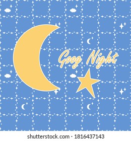 Good night. Moon, stars, clouds, vector illustration for greeting cards, posters, print on the pajamas. Horizontal and vertical stripes of stars,