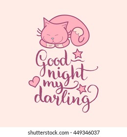 Good Night  My Darling hand lettering. Vector cute illustration with cartoon symbols: cat and stars for posters, cards. Beautiful childish background for baby room, textile etc.