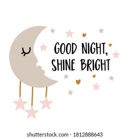 Good night, shine bright - cute moon decoration. Little moon with closed eyes and stars, posters for nursery room, greeting cards, kids and baby clothes. Isolated vector.