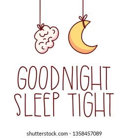 Good night, sleep tight. The concept of sleeping. Vector hand drawn lettering doodle. Lettering vector illustration on white background.