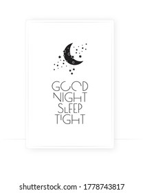 Good night, sleep tight, vector. Wording design, lettering. Wall art, artwork, wall decals. Scandinavian minimalist art design. Poster design with moon with stars illustration