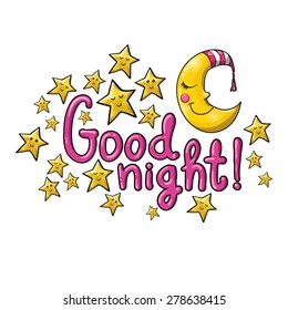 Good night! Sleeping moon, crescent, demilune, halfmoon, in striped cap, sleeping stars, cartoon letters. Isolated on white background. Can be used for greeting cards. Vector illustration. EPS 10
