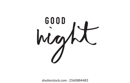 GOOD night text font calligraphy hand written lettering black color bedtime relaxation dream sleep beadroom moon furniture lifestyle comfortable dark pillow star evening family beautiful sweet night